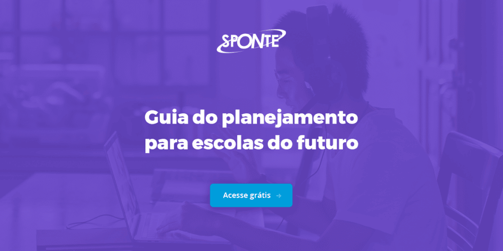 Guia do planejamento para escolas do futuro | Sponte